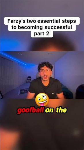 Farzys two essential steps in becoming successful PART 2