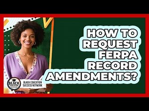 How To Request FERPA Record Amendments?
