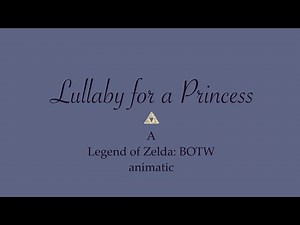 Lullaby for a Princess || Legend of Zelda: BOTW animatic