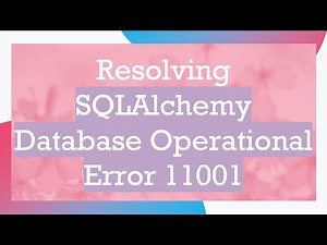 Resolving SQLAlchemy Database Operational Error 11001