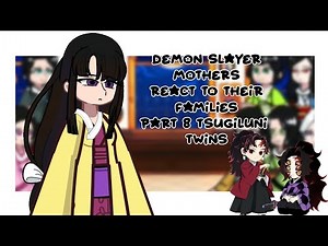 2x speed | KNY mothers react to their children | Part 8 Tsugikuni Twins | remake |