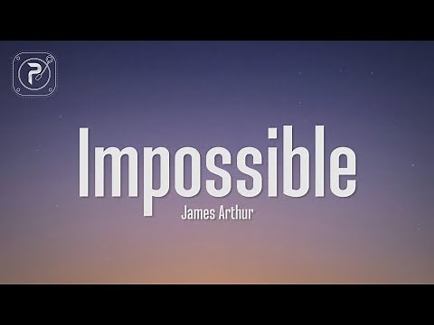 Impossible - James Arthur (Lyrics)