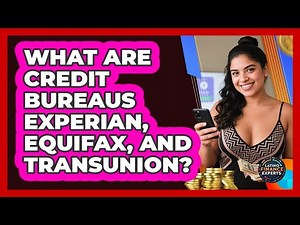 What Are Credit Bureaus Experian, Equifax, And TransUnion? - Latino Finance Experts