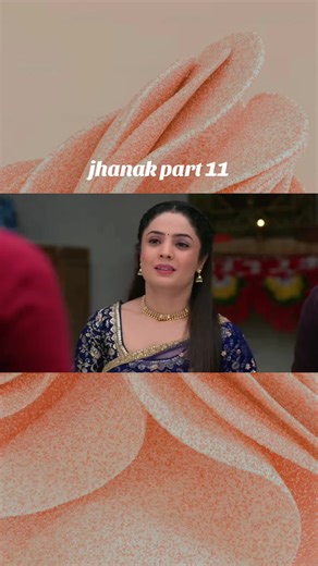 Jhanak Full Episode Today: Part 11 Highlights