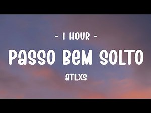 [1 HOUR] ATLXS - PASSO BEM SOLTO (SLOWED) (Lyrics)