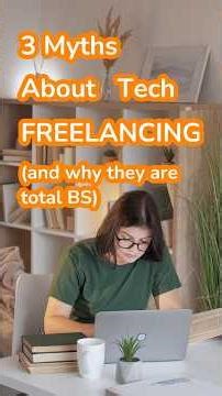 3 Myths About Tech Freelancing (and why they are total BS)