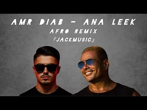 Jackmusic & Amr Diab - Ana Leek (AFRO Remix)