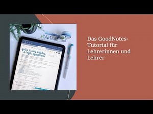 GoodNotes 5 auf dem iPad - Das Einsteiger-Tutorial (nicht nur) für Lehrer, Schüler und Studenten.