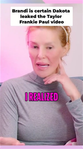 Brandi Thinks Dakota Leaked the Taylor Frankie Paul Video