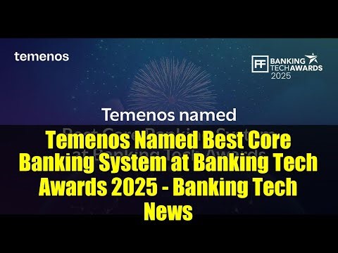 Temenos Named Best Core Banking System at Banking Tech Awards 2025 - Banking Tech News