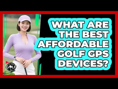 What Are The Best Affordable Golf GPS Devices? - All About Golf Pros