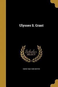 Ulysses S. Grant (Wister biography) - Alchetron, the free social encyclopedia