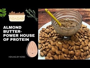 Almond Butter- Power House of Protein || Recipe with Benefits || Healing By Herbs