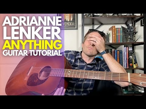 Anything by Adrianne Lenker Guitar Tutorial - Guitar Lessons with Stuart!