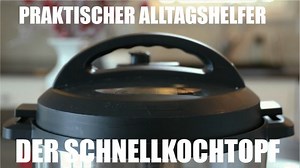 Der Schnellkochtopf: Allrounder in der Küche