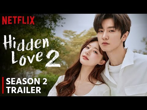 Hidden Love Season 2 Release Date | Trailer (2024) | Plot & Cast Updates