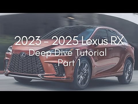 2023 - 2026 Lexus RX Deep Dive Tutorial - Part 1