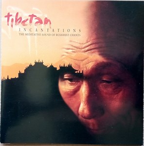 Various - Tibetan Incantations: The Meditative Sound Of Buddhist Chants