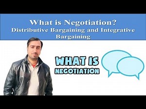 What is Negotiation? Distributive Bargaining and Integrative Bargaining