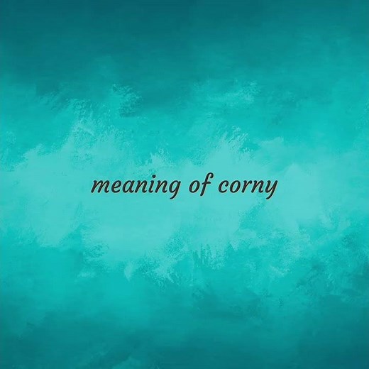 Corny | meaning of Corny