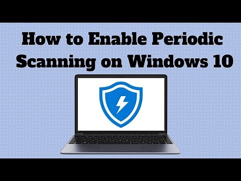 How to Enable Periodic Scanning on Windows 10