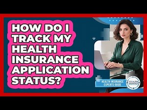 How Do I Track My Health Insurance Application Status?