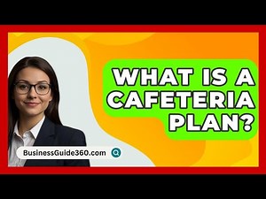 What Is A Cafeteria Plan? - BusinessGuide360.com