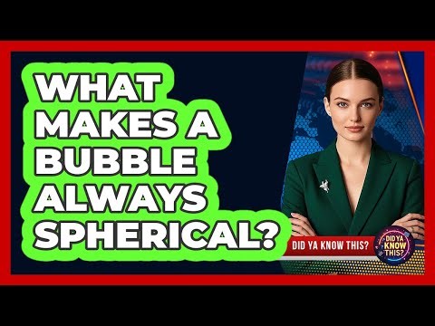 What Makes A Bubble Always Spherical?