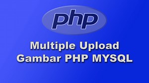Cara Multiple Upload Gambar dengan PHP & MySQL   Source Code Lengkap