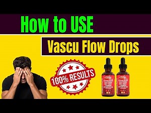 How to Use Vascu Flow Drops for 100% Fast Results – Easy Guide!