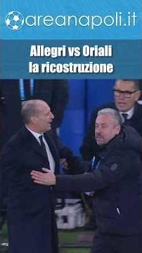 Allegri-Oriali dispute: what happened between the two benches in Napoli-Milan?