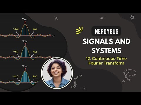 Continuous Time Fourier Transform (CTFT) | Signals and Systems | NerdyBug | 2024