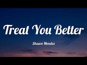 Shawn Mendes - Treat You Better (Lyrics) | Miley Cyrus, The Weeknd, Shawn Mendes