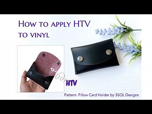 How to apply HTV (heat transfer vinyl) onto the back of synthetic leather/vinyl