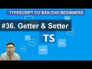 #36 Typescript Getters and Setters | Khóa Học TypeScript Cơ Bản Cho Người Mới Bắt Đầu
