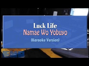 Luck Life - Namae Wo Yobuyo (KARAOKE VERSION)
