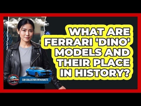 What Are Ferrari 'Dino' Models And Their Place In History? - Car Collector Enthusiasts