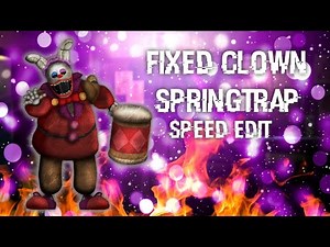 [FNAF | Speed Edit] Making Fixed Clown Springtrap