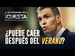 ¿Sánchez puede caer después del verano?
