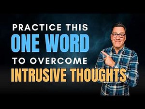 This ONE WORD Helps to Overcome Intrusive Thoughts