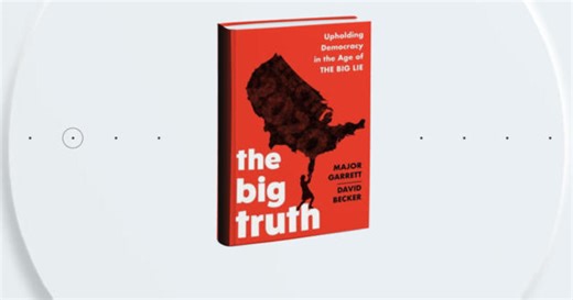 Major Garrett and David Becker discuss their new book "The Big Truth"