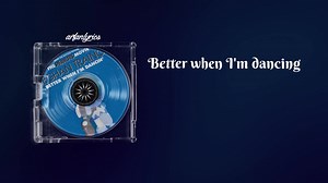 Better When I’m Dancing: Lyrics and Music Vibes