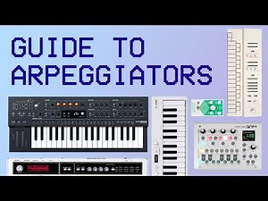 A Guide to Synthesizer Arpeggiators (and how to use them to make music)
