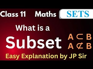 What is a Subset | Easy Explanation by JP Sir | Class 11 Maths