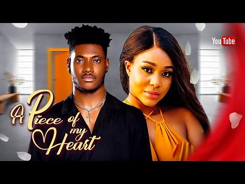 A PIECE OF MY HEART - UCHE MONTANA, CHIDI DIKE 2023 LATEST NIGERIAN MOVIES