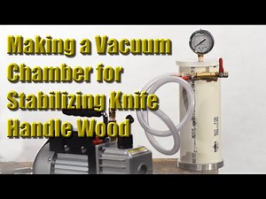 Making a Cheap Vacuum Chamber for Stabilizing Wood