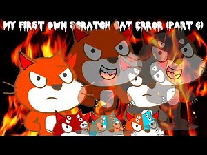 My First Own Scratch Cat Error (Part 6)