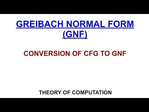 49. Greibach Normal Form ( GNF) and conversion of CFG to GNF