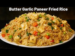 Butter Garlic Paneer Fried Rice | पनीर फ्राइड राइस | Veg Fried Rice | Restaurant Style |