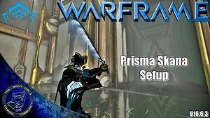 Warframe Prisma Skana Setup (U16.6.3)